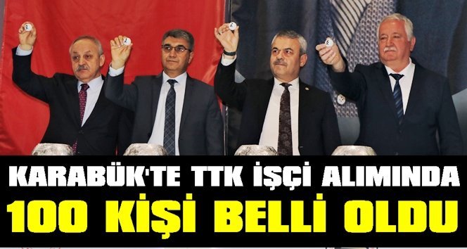 Karabük’ten TTK’ya alınacak 100 kişi kura ile belli oldu