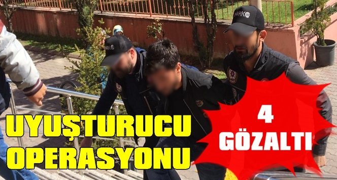 Uyuşturucu operasyonu: 4 gözaltı