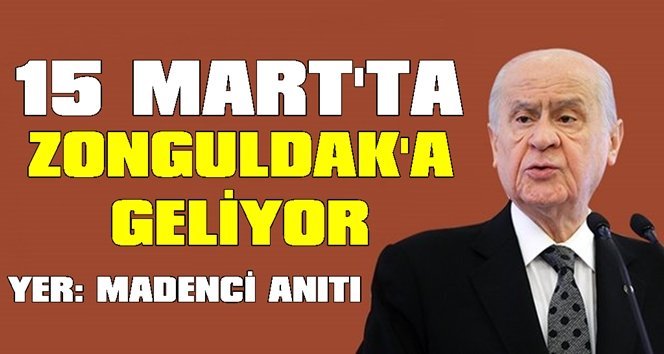 Devlet Bahçeli 15 Mart’ta Zonguldak’ta
