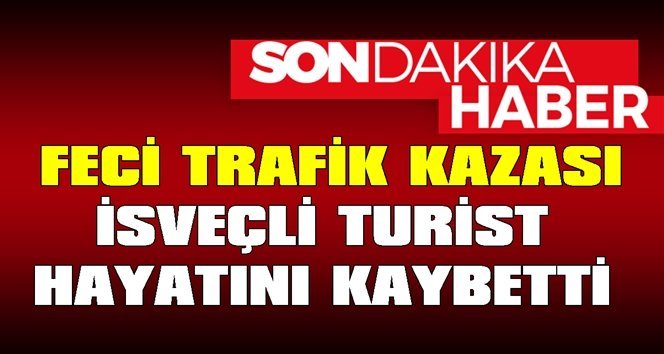Motosikletli turist kazada hayatını kaybetti