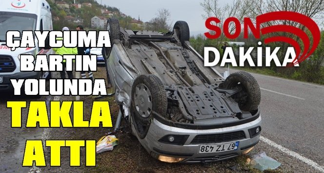 Çaycuma’da feci kaza; Takla attı