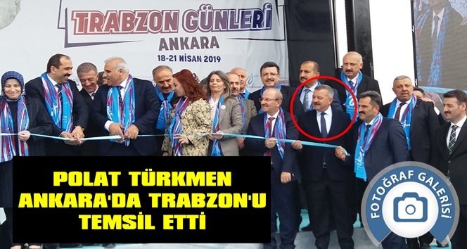 Milletvekili Türkmen Ankara’da Trabzon günlerine katıldı