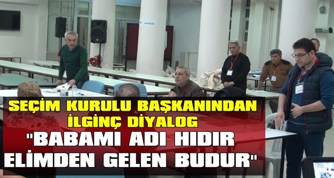 Seçim kurulu başkanı ile milletvekili arasında ilginç diyalog