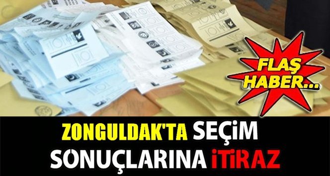 Zonguldak’ta seçim sonuçlarına itiraz edildi
