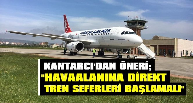 “Uçak saatlerine uygun tren seferleri konulmalı”
