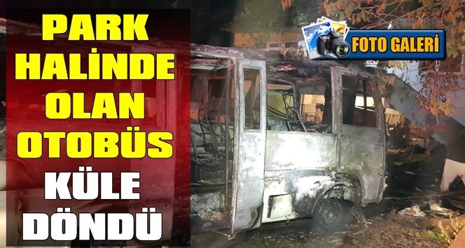 Otobüs yandı, bitti, kül ve hurda oldu!.