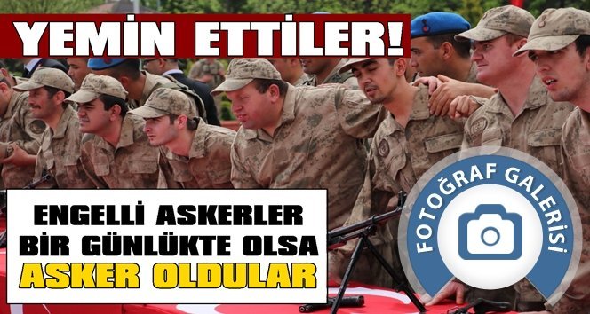 Engelli askerler için yemin töreni düzenlendi