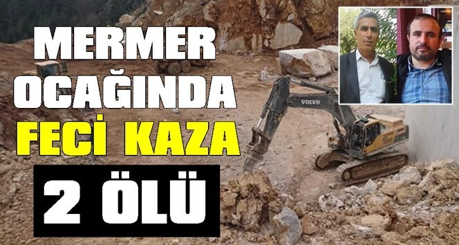 Mermer ocağında iş kazası: 2 ölü