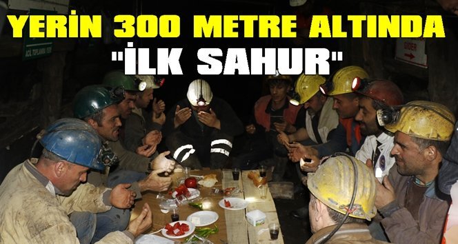 Madenciler yerin 300 metre altında ilk sahuru yaptı