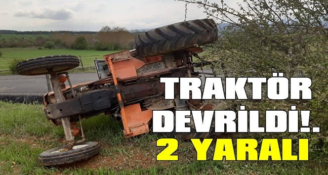 Devrilen traktörün altında kalan iki kişi ölümden döndü!.