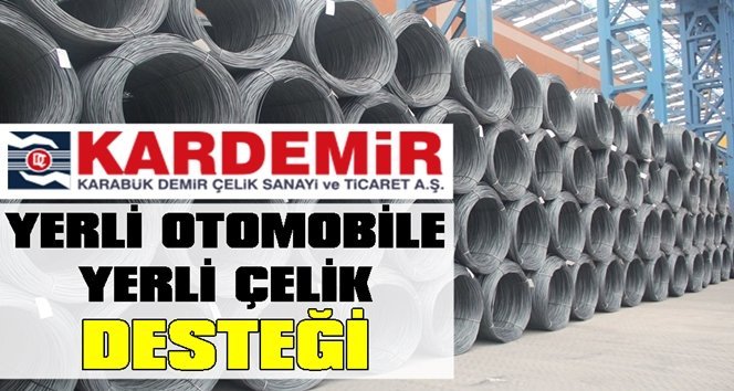 KARDEMİR’den yerli otomobile yerli çelik