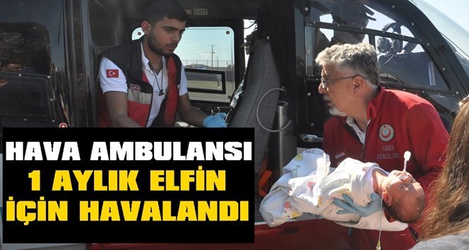Hava ambulansı 1 aylık Elfin Ilgın bebek için havalandı