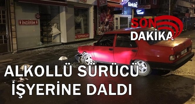 Alkollü sürücü iş yerine daldı