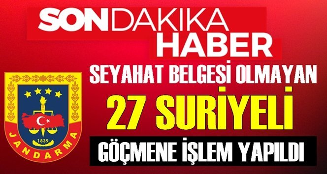 27 Suriyeli yakalandı…