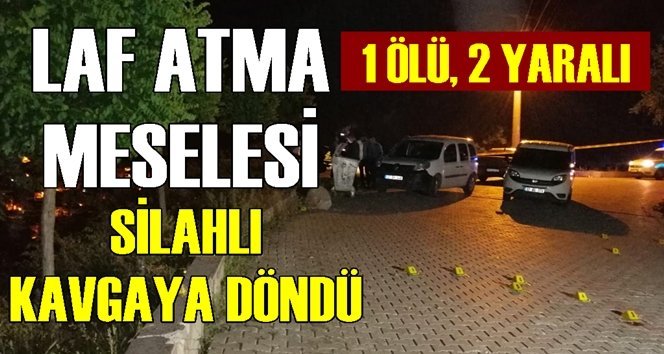 Laf atma silahlı kavgaya dönüştü!.