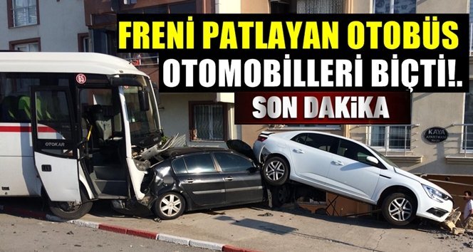 Freni patladı, ortalık karıştı!.