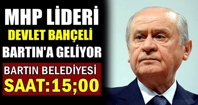 MHP Lideri Bahçeli Bartın’a geliyor!