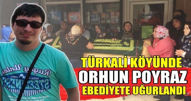 Türkali’de İyi Parti İlçe Başkanının oğlu Orhun Poyraz defnedildi