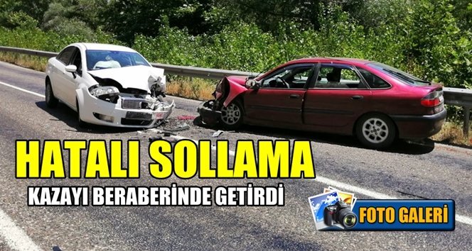 Hatalı sollama kazayı beraberinde getirdi!.