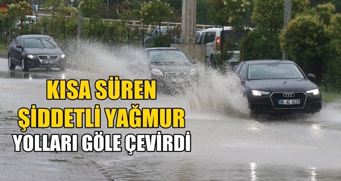 Kısa süreli yağış yolları göle çevirdi