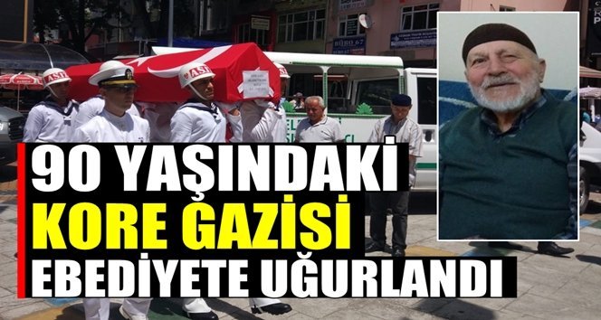Kore gazisi son yolculuğuna uğurlandı