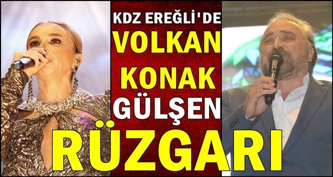 Kdz. Ereğli’de Volkan Konak ve Gülşen rüzgarı esti…