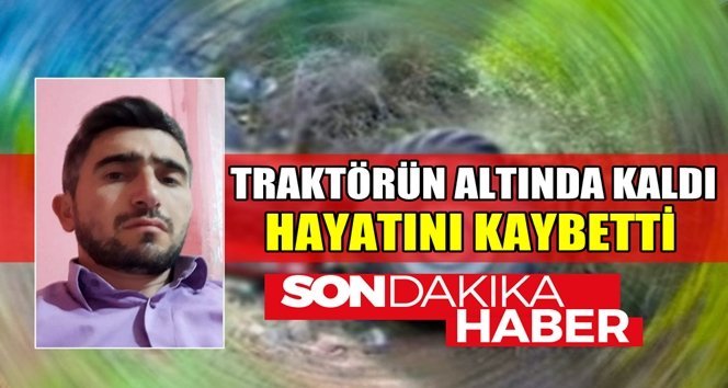 Ormanlık alanda traktörün altında kalarak öldü