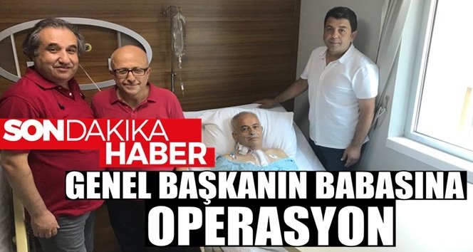 Genel başkanının babasına operasyon!