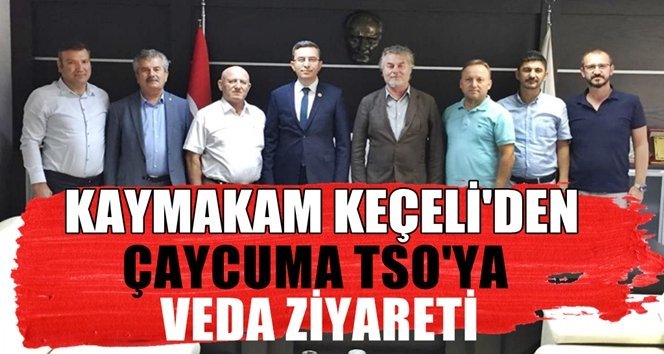 Kahramanmaraş’a tayini çıkan Keçeli’den veda ziyareti…