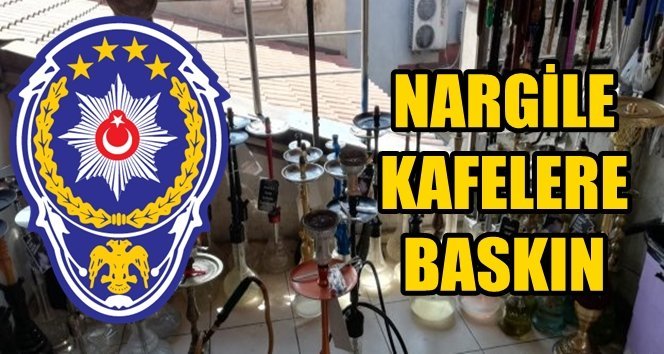 Nargile kafelere şok baskın!