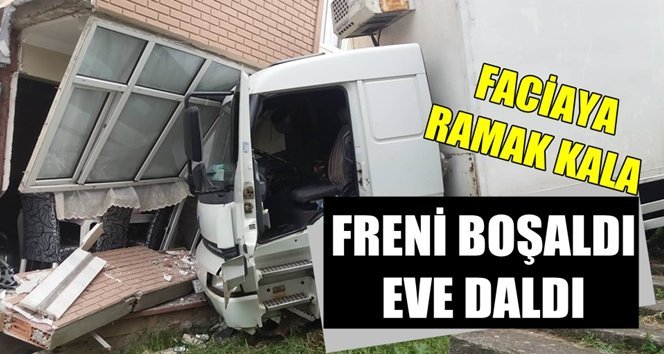Freni boşaldı, eve daldı!.