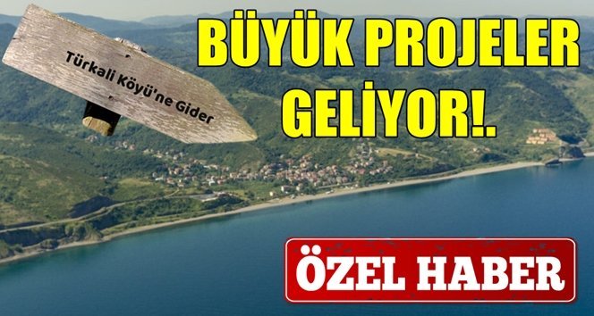 2020 yılında Türkali köyü şantiyeye dönüşüyor!.