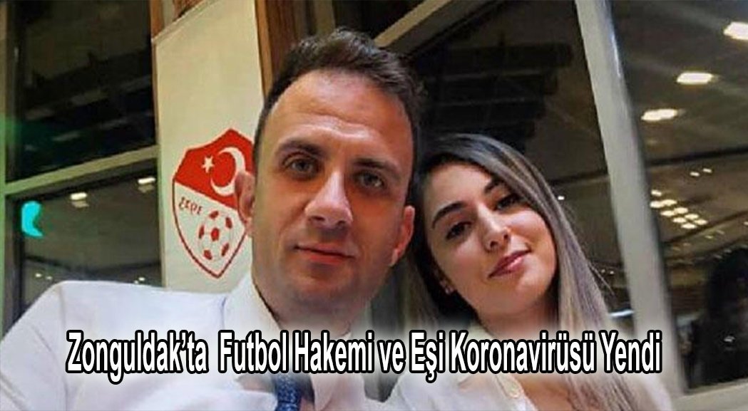 Zonguldak’ta futbol hakemi ve eşi koronavirüsü yendi