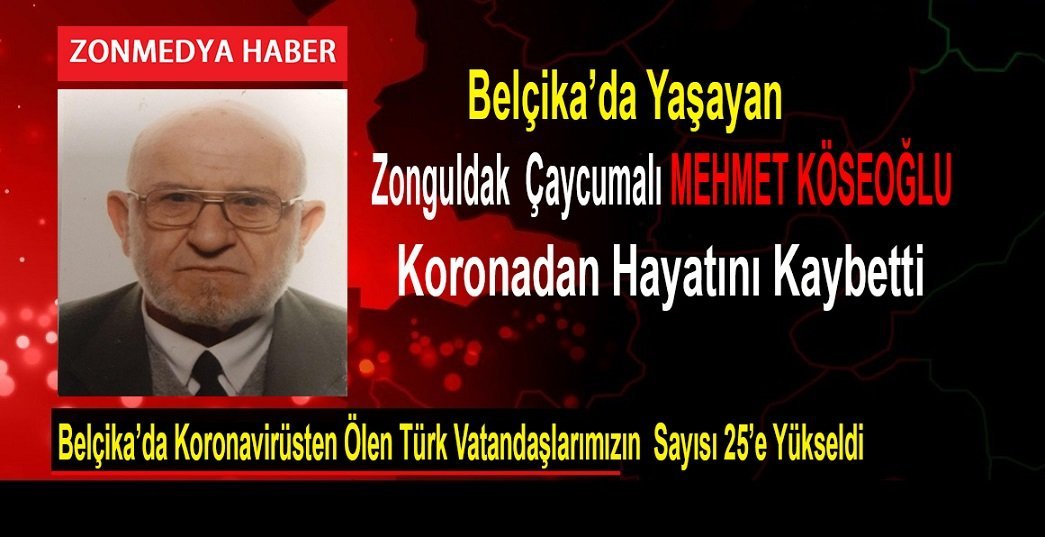 Zonguldak Çaycumalı Mehmet Köseoğlu Koronadan Belçika’da Hayatını Kaybetti.