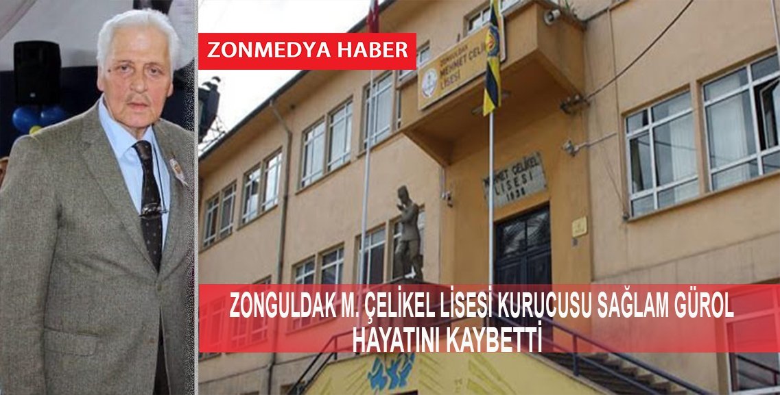 Zonguldak Mehmet Çelikel Lisesi Vakfı Kurucusu Sağlam Gürol Hayatını Kaybetti