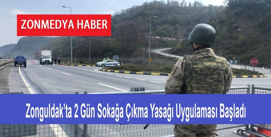 Zonguldak’ta 2 gün sokağa çıkma yasağı uygulaması başladı