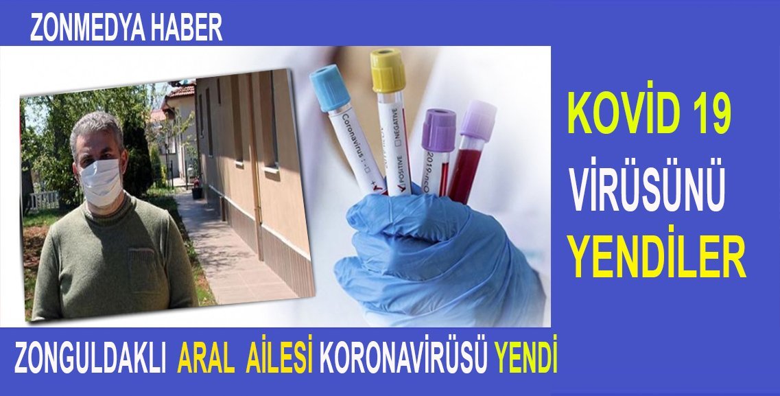 Zonguldaklı Aral ailesi koronavirüsü yenmenin mutluluğunu yaşıyor