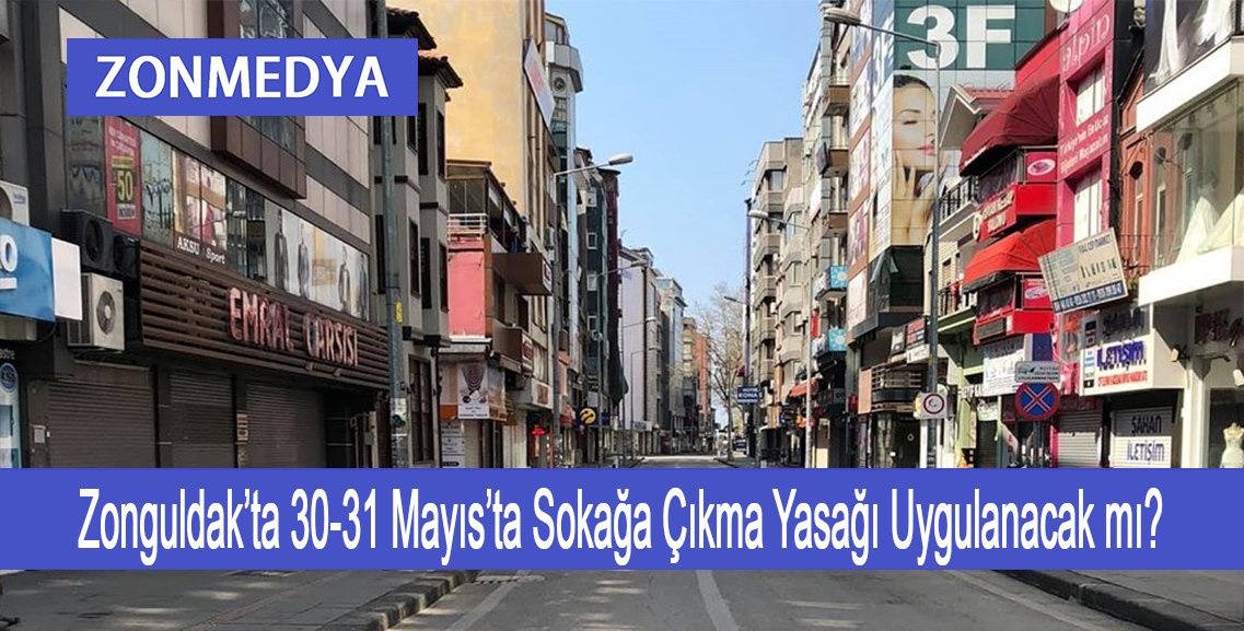 Zonguldak’ta 30-31 Mayıs’ta sokağa çıkma yasağı uygulanacak mı?