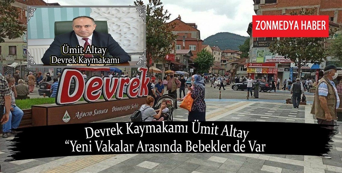 Devrek  Kaymakamı Ümit Altay, yeni vakalar arasında bebeklerin de olduğunu belirtti.