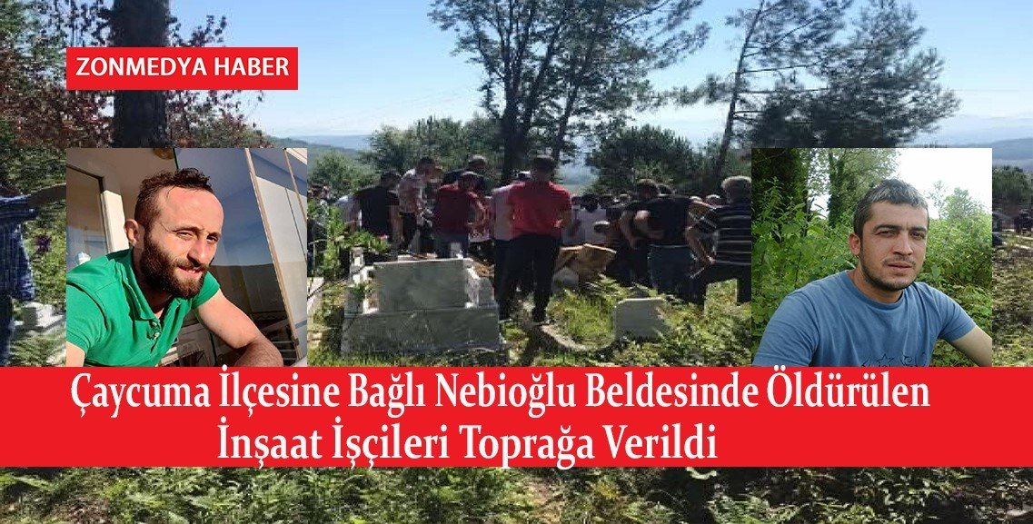 Çaycuma ilçesine bağlı Nebioğlu beldesinde öldürülen inşaat işçileri toprağa verildi