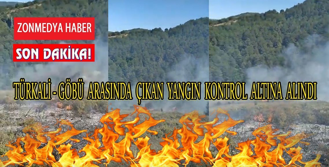 Türkali – Göbü arasında çıkan yangın kontrol altına alındı.