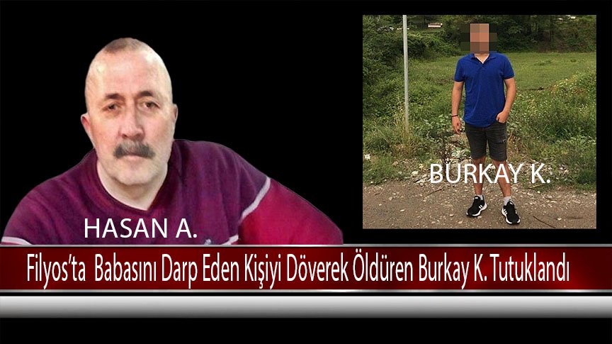 Filyos Beldesinde babasını darp eden kişiyi döverek öldüren Burkay K. tutuklandı.