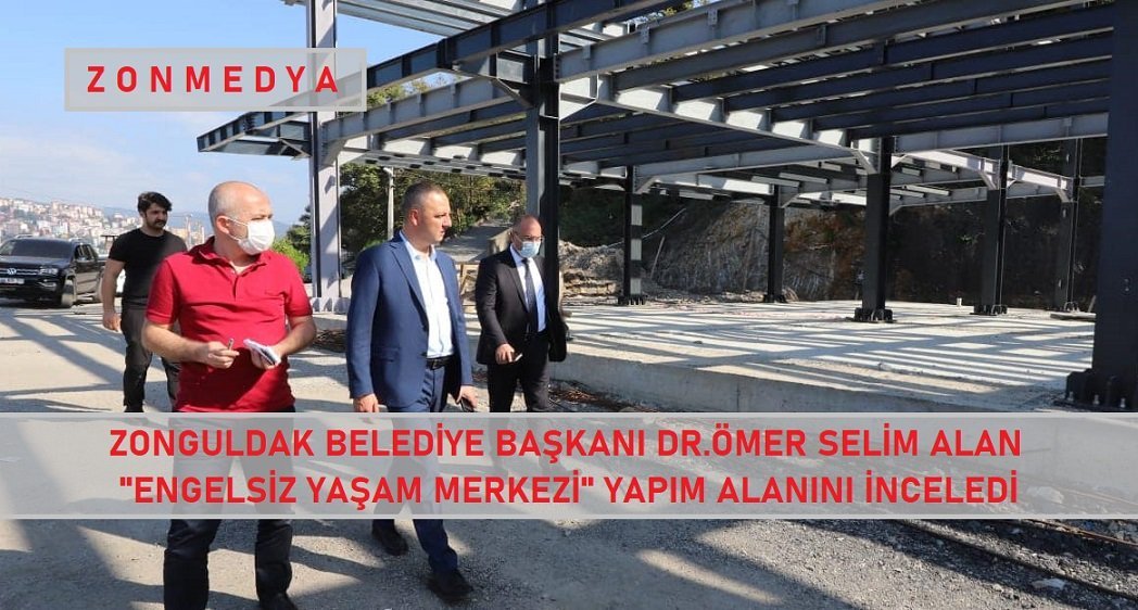 Zonguldak Belediye Başkanı Alan, ‘Engelsiz Yaşam Merkezi’ proje alanında incelemelerde bulundu.