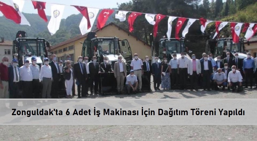 Zonguldak Valiliği Özel idaresi 6 adet iş makinası için dağıtım töreni düzenledi