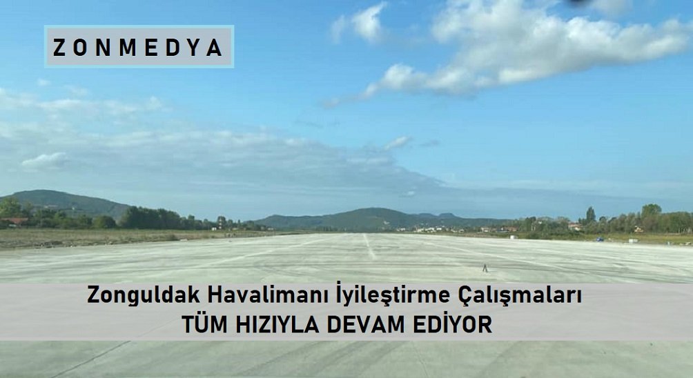 Zonguldak Havalimanı iyileştirme çalışmaları tüm hızıyla devam ediyor.