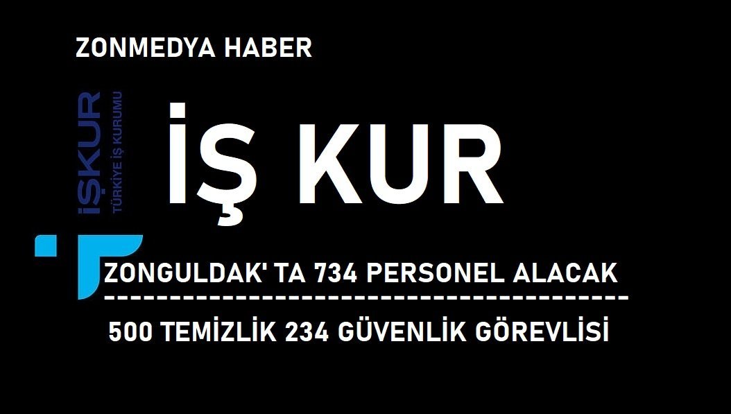 İŞ-KUR ZONGULDAK’TA 734 PERSONEL ALACAK…