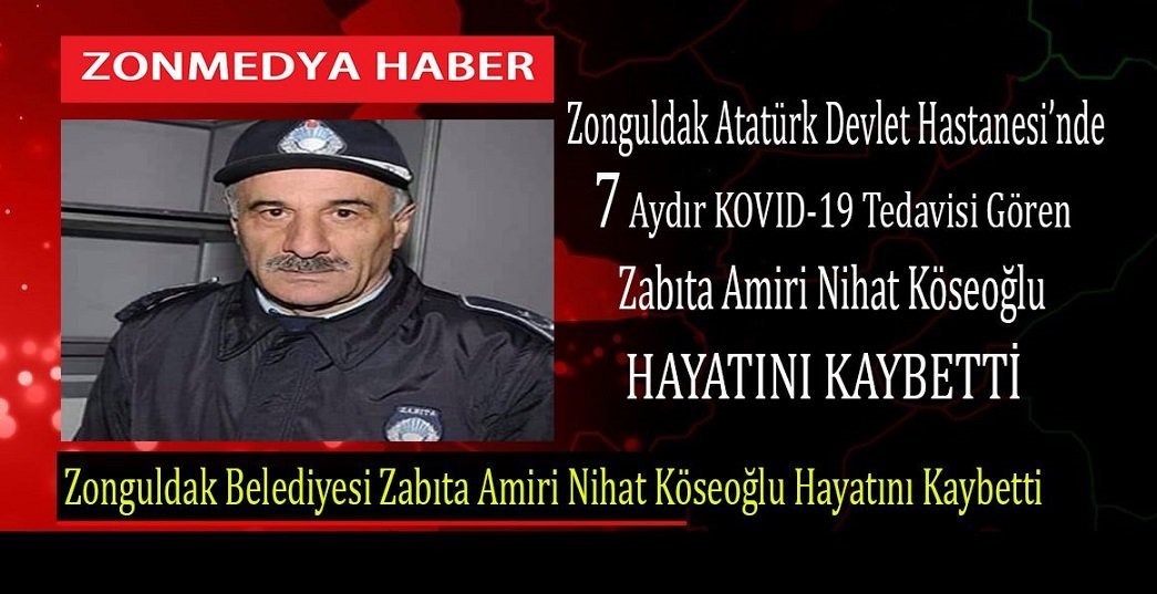 Zonguldak Belediyesi Zabıta Amiri Nihat Köseoğlu koronadan hayatını kaybetti.