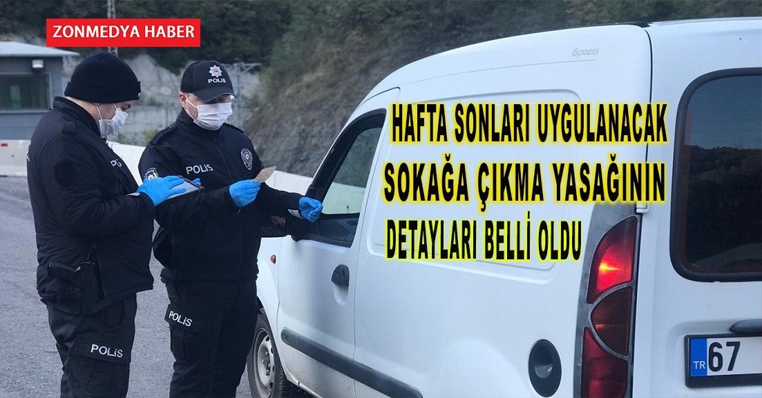 Hafta sonları uygulanacak sokağa çıkma kısıtlamasının detayları belli oldu