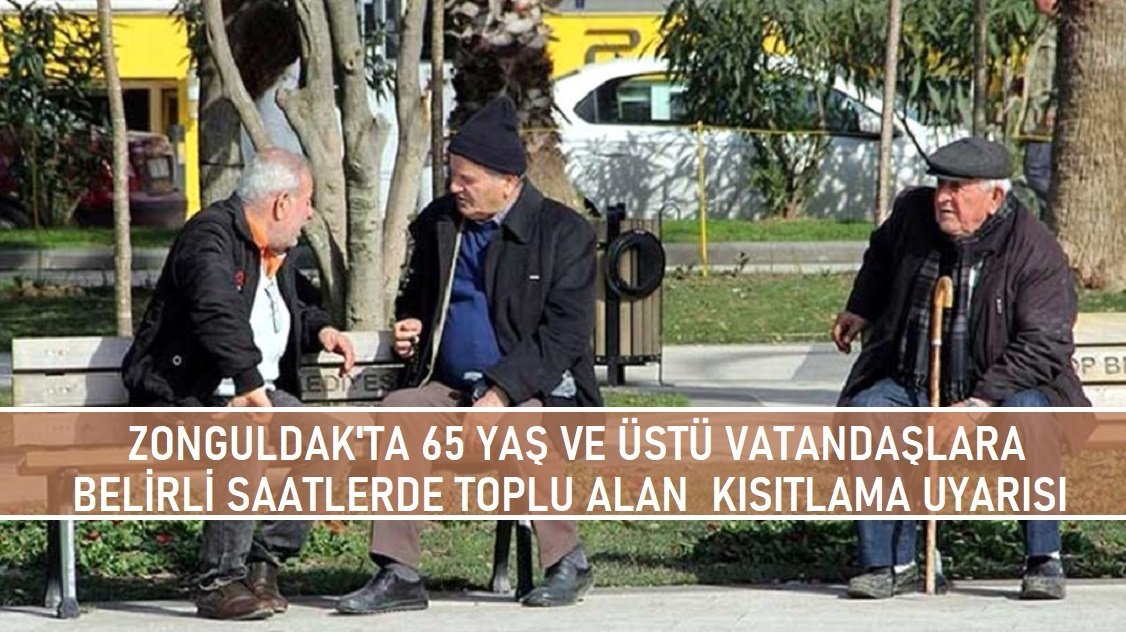 Zonguldak’ta 65 yaş ve üstü vatandaşlara belirli saatlerde toplu alan kısıtlama uyarısı