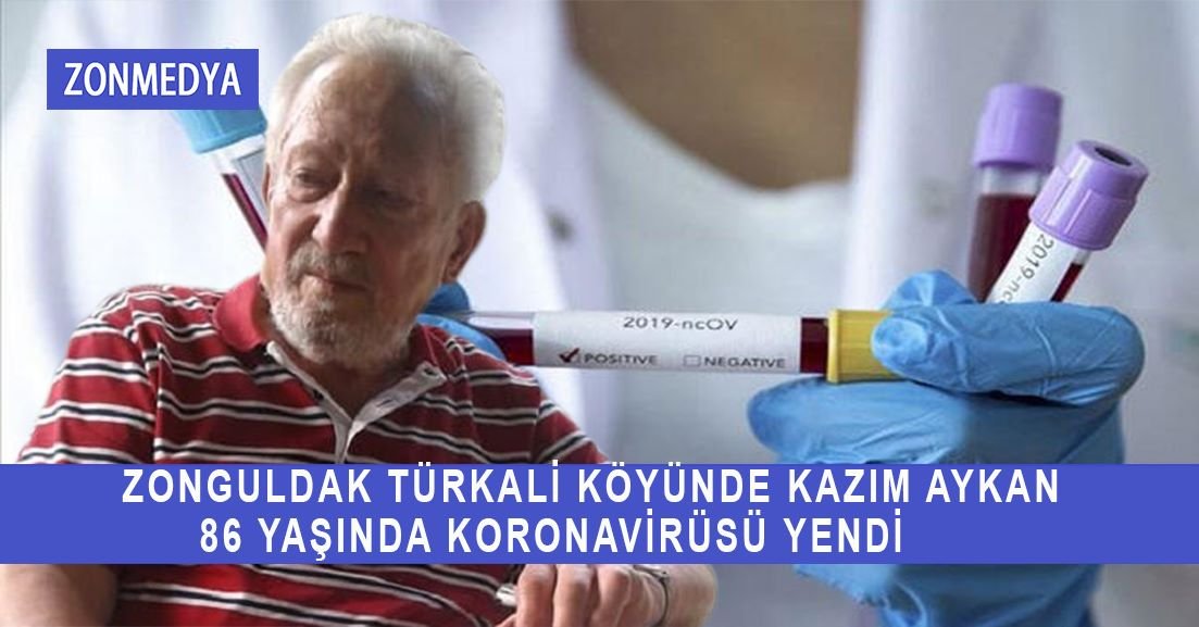 Zonguldak Türkali Köyünde Kazım Aykan 86 yaşında koronavirüsü yendi